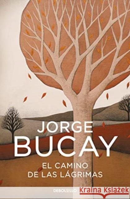 El camino de las lágrimas Bucay, Jorge 9788483461112 Debolsillo