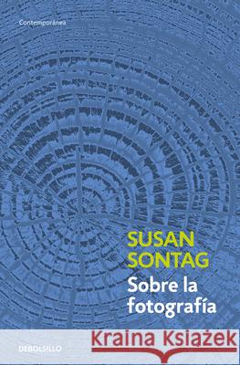 Sobre La Fotograf?a / On Photography Susan Sontag 9788483467794 Debolsillo