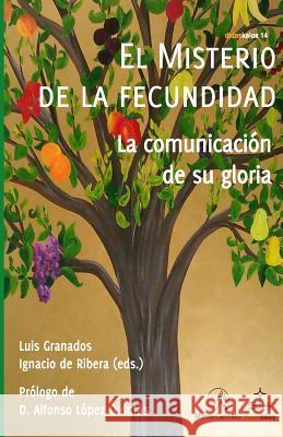 El misterio de la fecundidad: La comunicación de su gloria Ribera-Martin, Ignacio De 9788483535967