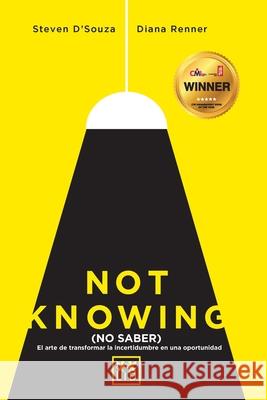 Not knowing (en español): El arte de transformar la incertidumbre en una oportunidad D'Souza, Steven 9788483569450 Lid Publishing