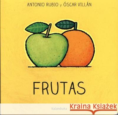 Frutas Antonio Rubio 9788484644873 Kalandraka