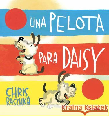 Una Pelota Para Daisy = A Ball for Daisy Chris Raschka 9788484705260