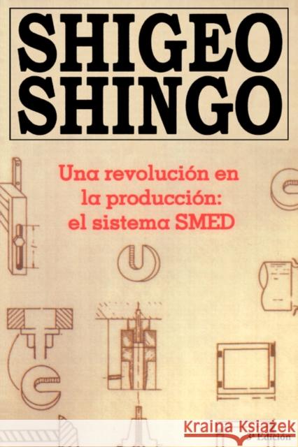 Una revolucion en la produccion : el sistema SMED, 3a Edicion Shigeo Shingo 9788487022029