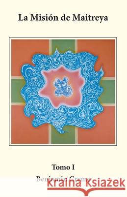 La Misión de Maitreya, Tomo I Creme, Benjamin 9788489147607 Share Ediciones