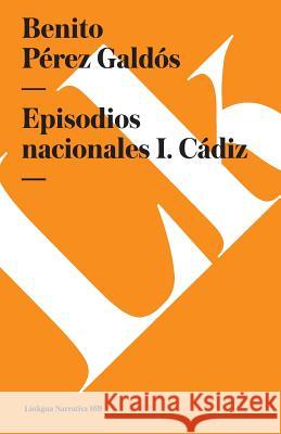 Episodios Nacionales I. Cádiz Pérez Galdós, Benito 9788490072776 Linkgua