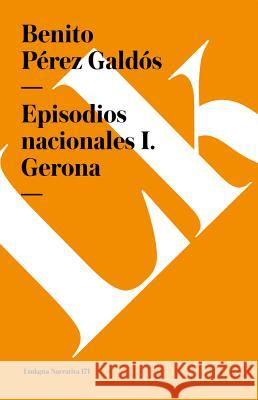 Episodios Nacionales I. Gerona Benito Pere 9788490072790 Linkgua