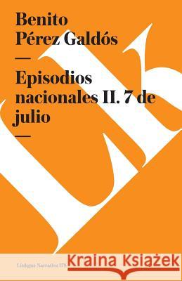 Episodios Nacionales II. 7 de Julio Benito Pere 9788490072868 Linkgua