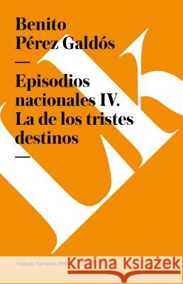 Episodios Nacionales IV Benito Pere 9788490073070 Linkgua