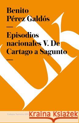 Episodios Nacionales V. de Cartago a Sagunto Benito Pere 9788490073179 Linkgua