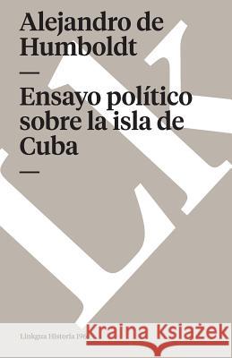 Ensayo Político Sobre La Isla de Cuba Humboldt, Alejandro De 9788490077795