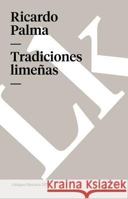 Tradiciones Limeñas Palma, Ricardo 9788490079010