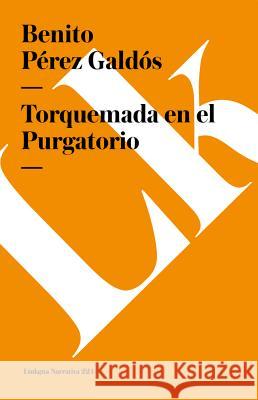 Torquemada En El Purgatorio Benito Pere 9788490079034 Linkgua