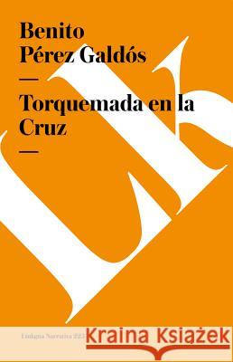 Torquemada en la Cruz Pérez Galdós, Benito 9788490079041 Linkgua