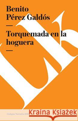 Torquemada en la hoguera Pérez Galdós, Benito 9788490079058