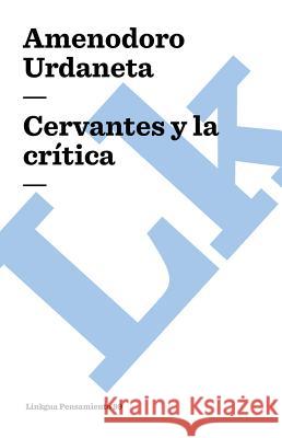 Cervantes Y La Crítica Urdaneta, Amenodoro 9788490079522 Linkgua