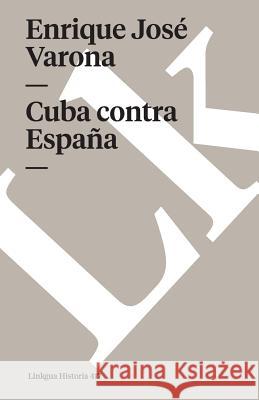 Cuba Contra Espan a Enrique Jos Varona 9788490079645