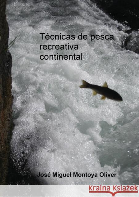 Técnicas de pesca recreativa continental Oliver Miguel Montoya, José 9788490090381