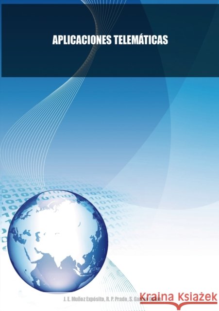 Aplicaciones Telemáticas Sebastián Galán García, Rocío Prado P de, José Expósito Enrique Muñoz 9788490091968 Bubok Publishing S.L.