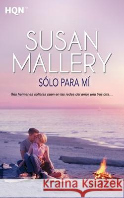 Sólo para mí Mallery, Susan 9788490102817 Hqn