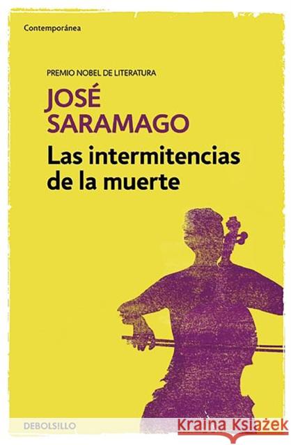 Las Intermitencias de la Muerte / Death with Interruptions Saramago, Jose 9788490628775