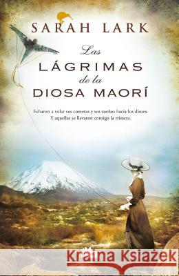 Las Lágrimas de la Diosa Maorí / Tears of the Maori Goddess Lark, Sarah 9788490704257