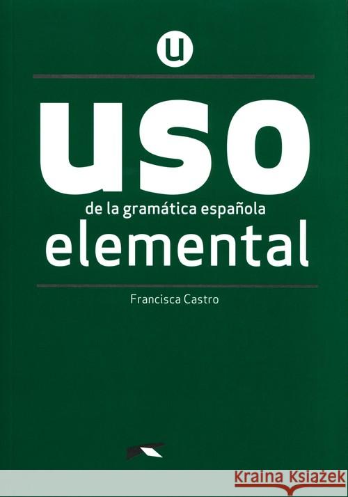 Uso de la gramatica espanola. Elemental + online Castro Francisca 9788490816257 EDELSA