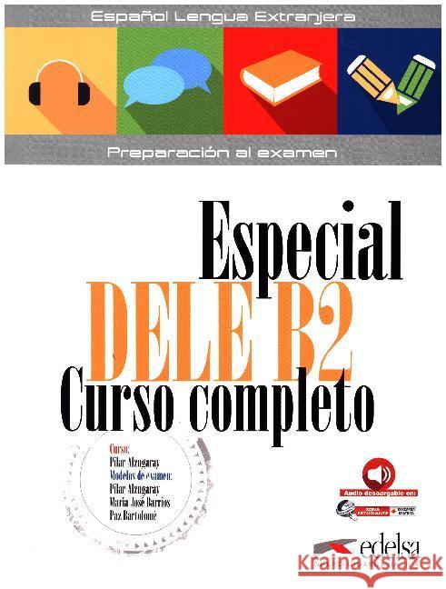 Especial Dele B2 - Übungsbuch : Curso completo. Niveau B2 Pilar Alzugaray Maria José Barrios Paz Bartolomé 9788490816806
