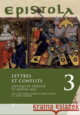 Epistola 3. Lettres et conflits: Antiquité tardive et Moyen Âge Deswarte, Thomas 9788490963371
