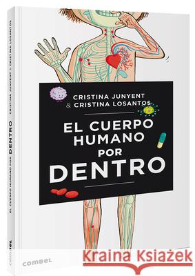 El Cuerpo Humano Por Dentro Maria Cristina Junyent 9788491014478 Combel Ediciones Editorial Esin, S.A.