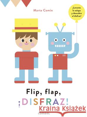 Flip, Flap, ¡Disfraz! Comín, Marta 9788491016762 Combel Ediciones Editorial Esin, S.A.