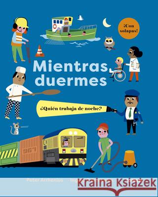 Mientras Duermes. ?Qui?n Trabaja de Noche? Ingela Arrhenius 9788491018995 Combel Ediciones Editorial Esin, S.A.