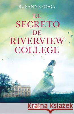 El Secreto de Riverview College / The Secret of Riverview College Goga, Susanne 9788491296423 Suma de Letras