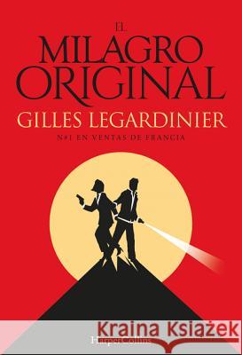 El Milagro Original (the Original Miracle - Spanish Edition) Gilles Legardinier 9788491390800