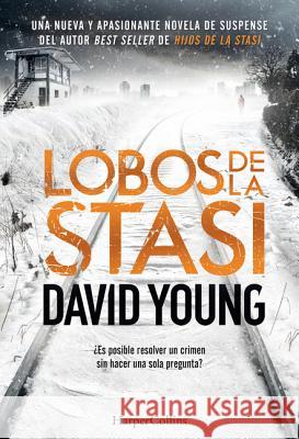 Lobos de la Stasi Young, David 9788491392088 HarperCollins