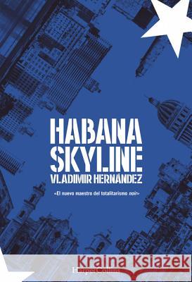 Habana Skyline Hernández, Vladimir 9788491392309 HarperCollins