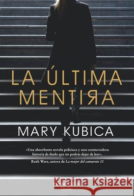 La Última Mentira (Every Last Lie - Spanish Edition) Kubica, Mary 9788491393443 HarperCollins