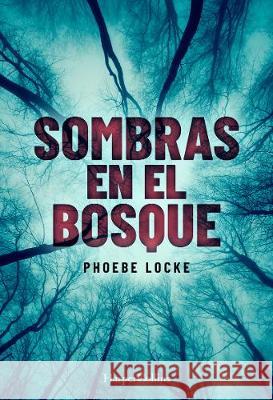 Sombras En El Bosque (the Tall Man - Spanish Edition) Phoebe Locke 9788491393627 HarperCollins