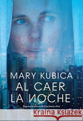 Al Caer La Noche (When the Lights Go Out - Spanish Edition) Mary Kubica 9788491394327 HarperCollins