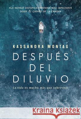 Después del Diluvio (After the Flood - Spanish Edition) Montag, Kassandra 9788491394686