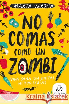 No Comas Como Un Zombi (Don't Eat Like a Zombie - Spanish Edition) Marta Verona 9788491395935 HarperCollins