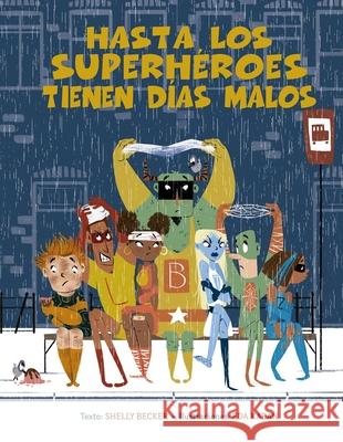 Hasta Los Superheroes Tienen Dias Malos Becker, Shelly 9788491454670