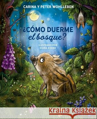 Como Duerme El Bosque? Peter Wohlleben Carina Wohlleben 9788491458364