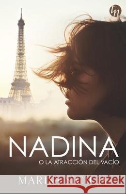 Nadina O La Atracción del Vacío: (Nadina or the Attraction to Emptiness - Spanish Edition) Sicilia, Marisa 9788491708896 Top Novel