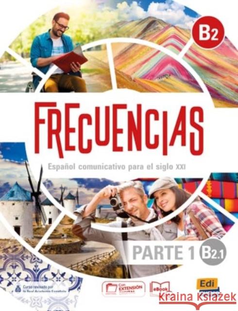 Frecuencias B2 : Part 1 : B2.1   Student Book: First part of Frecuencias B2 course with coded access to the ELETeca and eBook Frecuencias Equipo 9788491796916 Editorial Edinumen