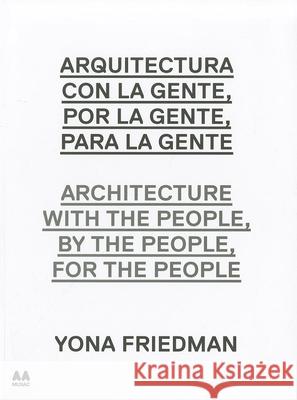 Arquitectura Con la Gente, Por la Gente, Para la Gente/Architecture With The People, By The People, For The People Maria Ines Rodriguez 9788492861941 Actar