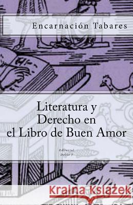 Literatura y Derecho en el Libro de Buen Amor Tabares, Encarnacion 9788493326579 Editorial Doble J, S.L.