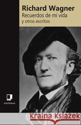 Recuerdos de mi vida y otros escritos Wagner, Richard 9788493526405 Editorial Doble J S L U