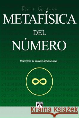 Metafísica del Número: Principios del Cálculo Infinitesimal René Guénon, Joaquín Jimenez 9788493579708 Ediciones Via Directa