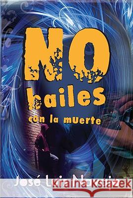 No bailes con la muerte Jose Luis Navajo 9788493636814 Ediciones Noufront