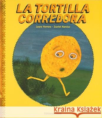 La Tortilla Corredora Laura Herrera Scarlet Narciso 9788493721213 Ekare